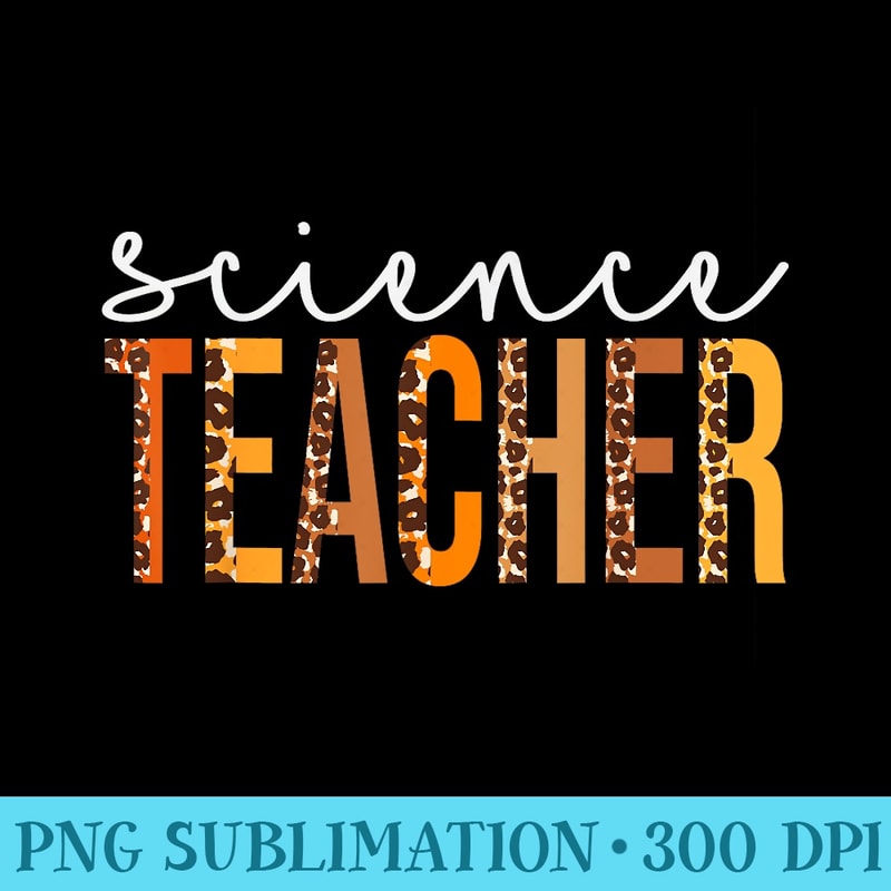 Science Teacher leopard Squad Cute Fall Autumn Thanksgiving - Modern PNG designs - Bold & Eye-catching