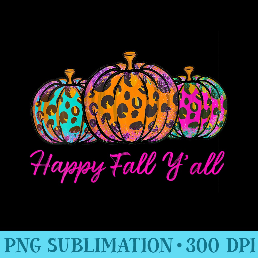 Womens Happy Fall Yall Leopard Print Pumpkin Autumn Thanksgiving - PNG Art Files - Eco Friendly And Sustainable Digital Products