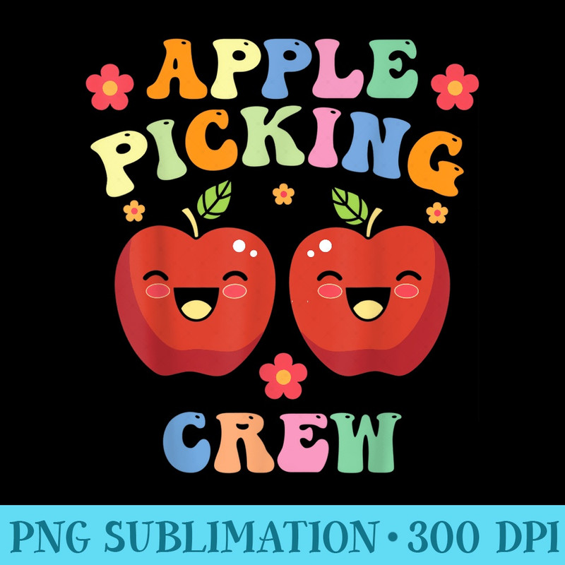 Funny Apple Picking Crew Apple Picking Outfit Fall Autumn - PNG Clipart - Eco Friendly And Sustainable Digital Products