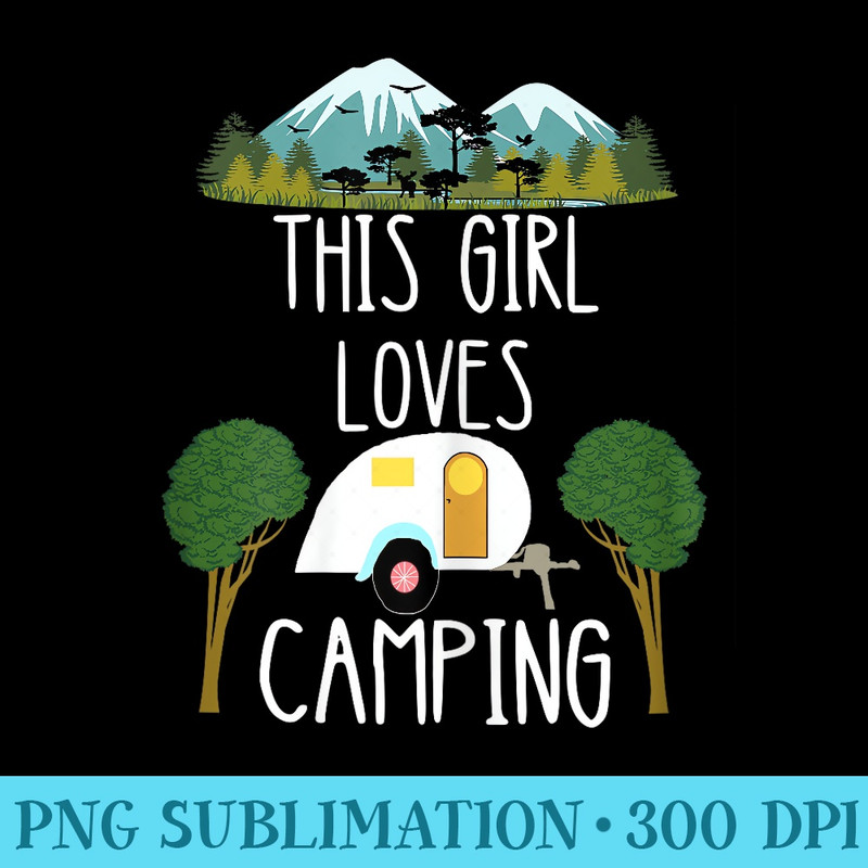 This Girl Loves Camping RV Teardrop Trailer Camper Caravan - Printable PNG Graphics - Eco Friendly And Sustainable Digital Products