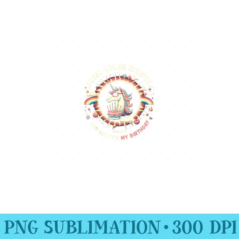 Total Solar Eclipse And Yes It's My Birthday April 8 - Modern PNG designs - Capture Imagination with Every Detail