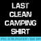 LAST CLEAN CAMPING SHIRT funny shirt for campers - Digital PNG Downloads - Perfect for Sublimation Art