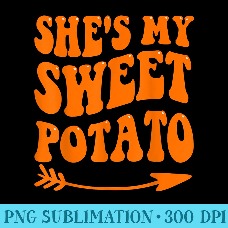 Shes My Sweet Potato I Yam Thanksgiving Matching Couples - Unique PNG Artwork - Perfect for Creative Projects