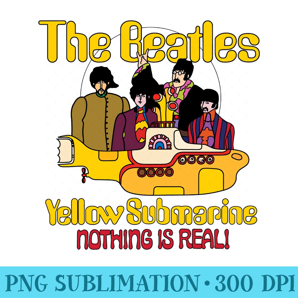 The Beatles - Yellow Submarine Nothing Is Real! - High Quality PNG files - Bring Your Designs to Life