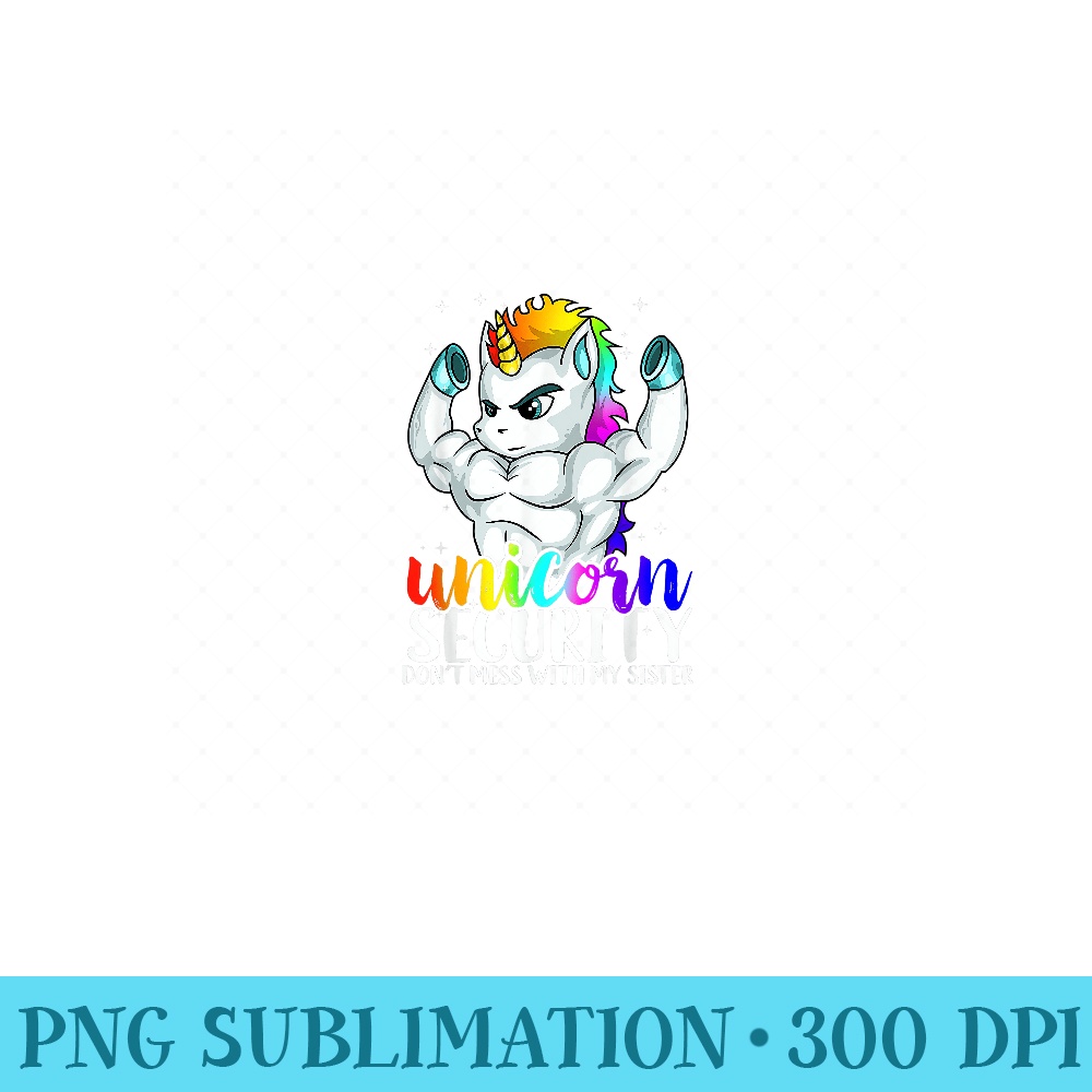 Unicorn Security Dont Mess With My Sister Funny Brother - Unique Sublimation patterns - Eco Friendly And Sustainable Digital Products