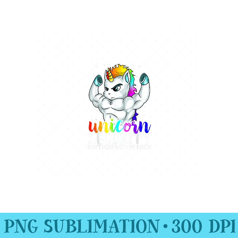Unicorn Security Dont Mess With My Sister Funny Brother - Unique Sublimation patterns - Eco Friendly And Sustainable Digital Products