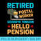 Retired Postal Worker Goodbye Tension Hello Pension - PNG Clipart - Spice Up Your Sublimation Projects
