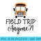 Field Trip Anyone Field Day 2022 Girls Teacher - Unique PNG Artwork - Fashionable and Fearless