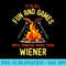 All Fun and Games Until Someone Burns Their Wiener Camping - PNG Art Files - Unique And Exclusive Designs