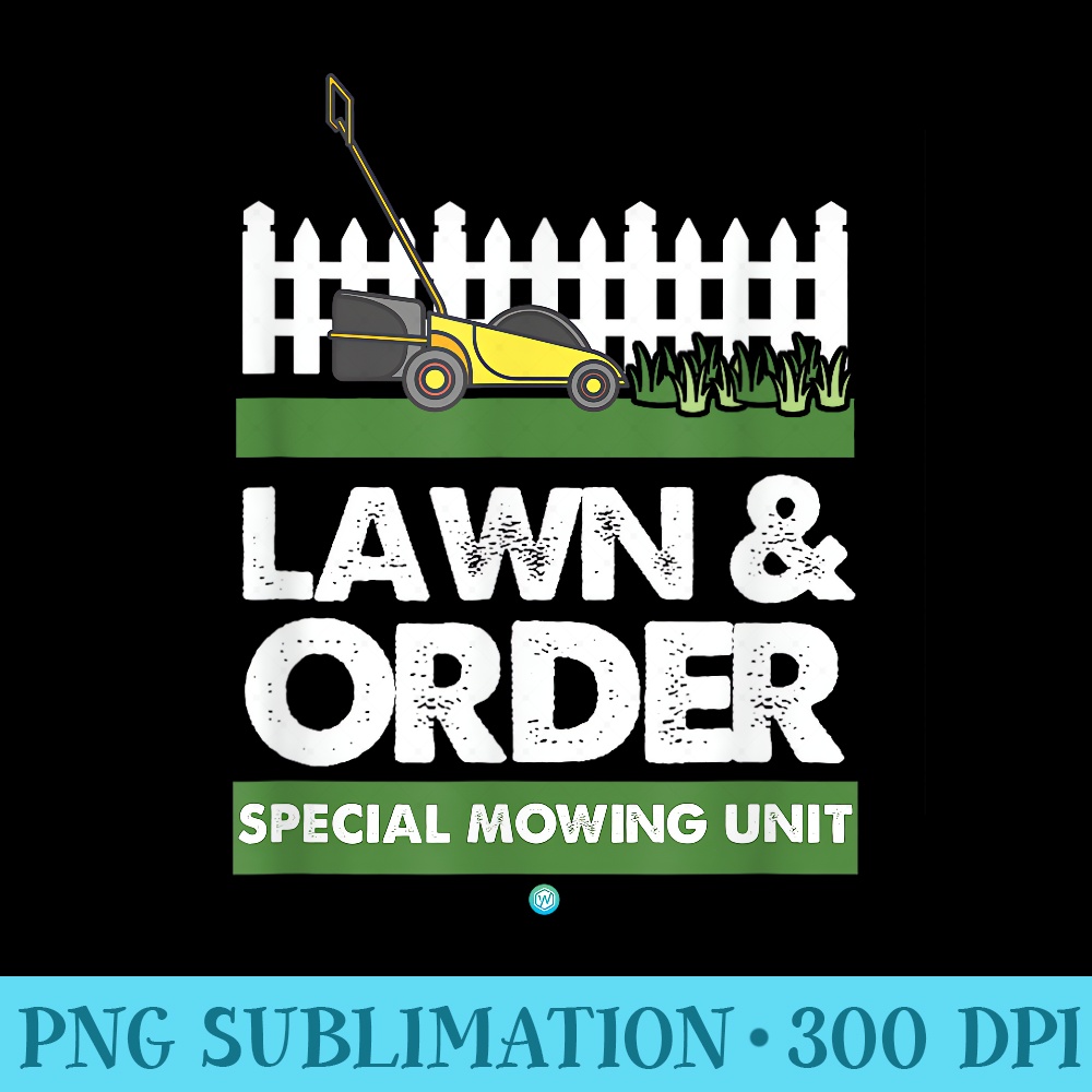 Lawn Order Special Mowing Unit Funny Dad Joke - PNG Download - Trendsetting And Modern Collections