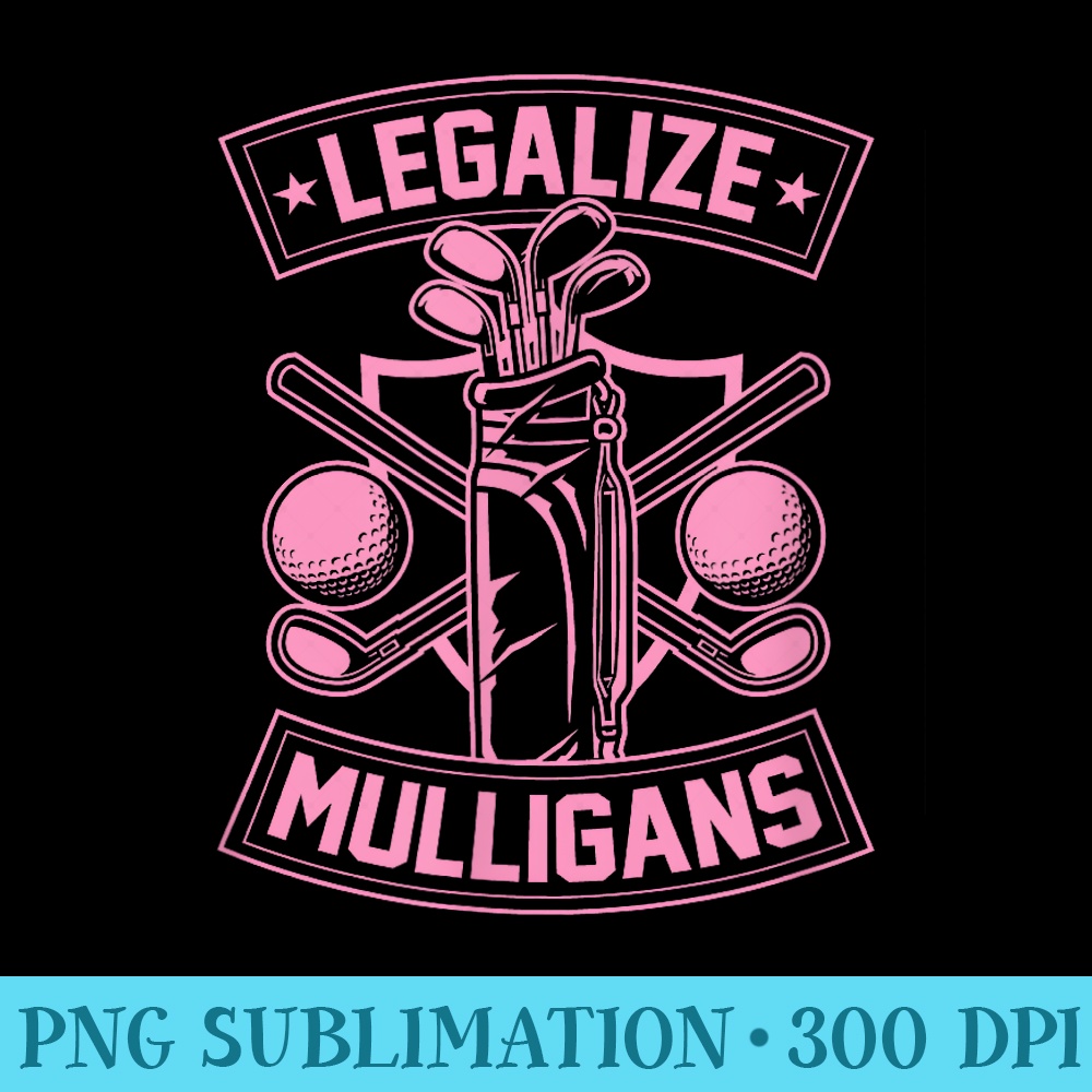 Legalize Mulligans Funny Golf Club And Ball Dad Joke Crest - High Resolution PNG Designs - Instantly Transform Your Sublimation Projects