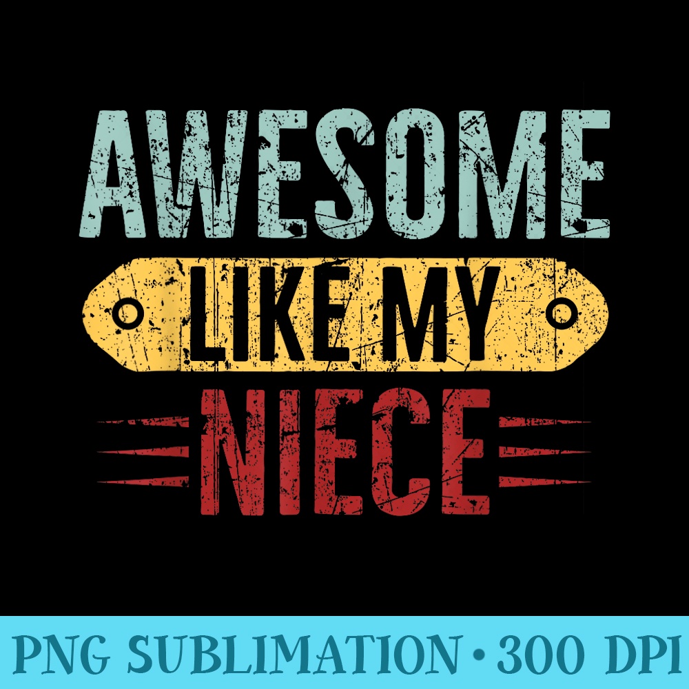 Awesome Like My Niece T Funny Fathers Day Dad Joke - Mug Sublimation PNG - Defying the Norms