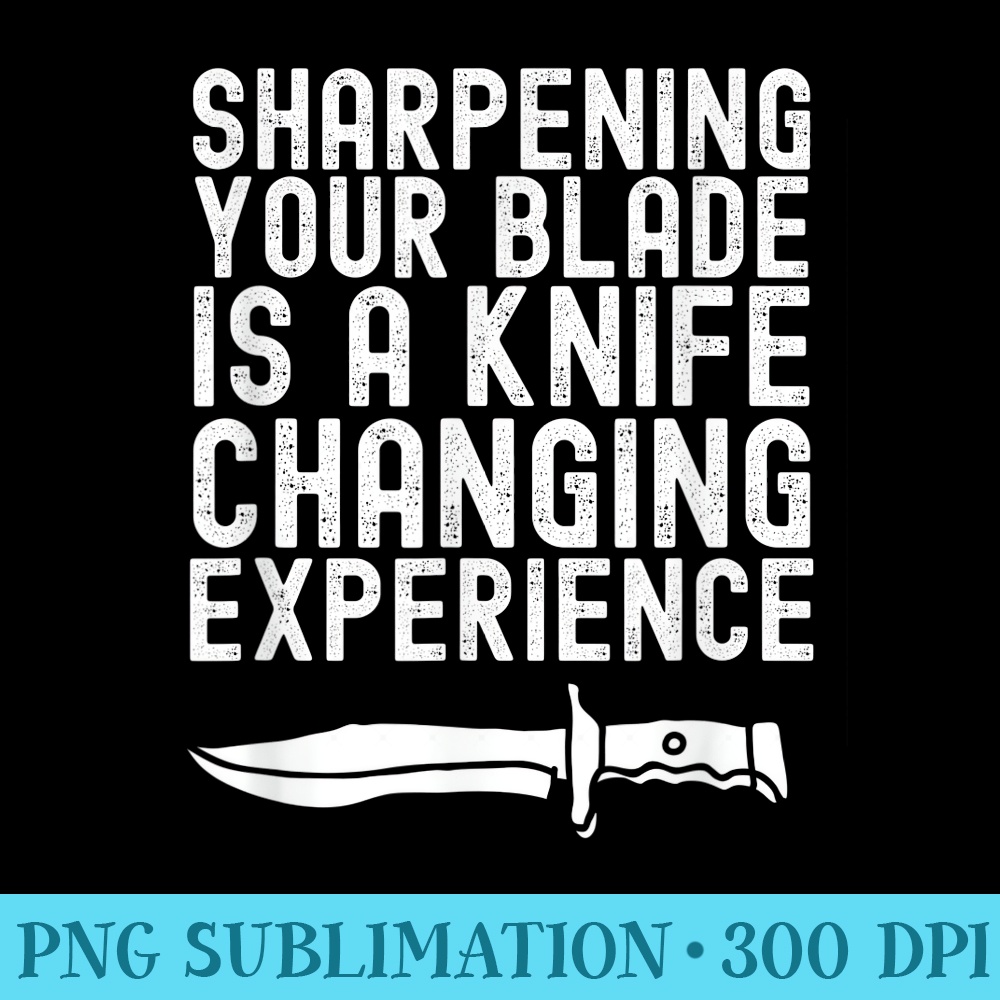 Funny Bladesmith Knifemaker Dad Joke Knife Sharpener - Printable PNG Images - Create with Confidence