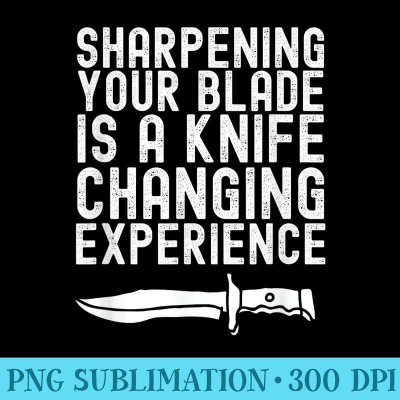 Funny Bladesmith Knifemaker Dad Joke Knife Sharpener - Printable PNG Images - Create with Confidence