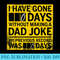 I have gone 0 days without making a dad joke - PNG Design Files - Unleash Your Creativity