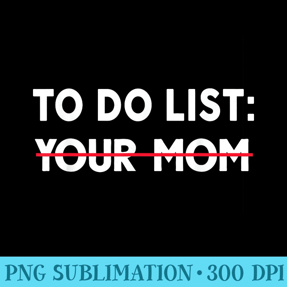 Funny Dad Joke To Do List Your Mom Fatheru2019s Day - PNG Clipart - Quick And Seamless Download Process