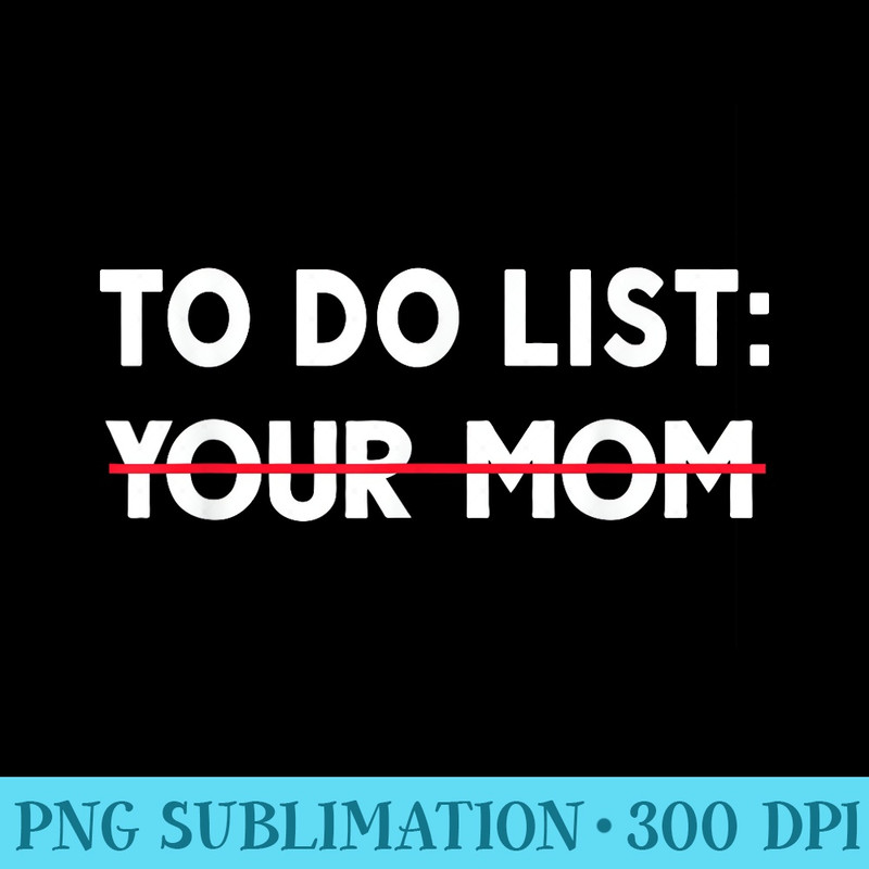 Funny Dad Joke To Do List Your Mom Fatheru2019s Day - PNG Clipart - Quick And Seamless Download Process