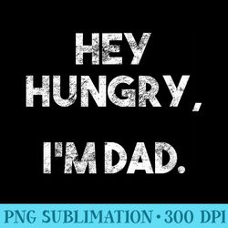 hey hungry im dad joke loading funny fathers day men - png design assets