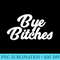 Bye Bitches funny Goodbye Bitches - PNG Download - Unleash Your Inner Rebellion
