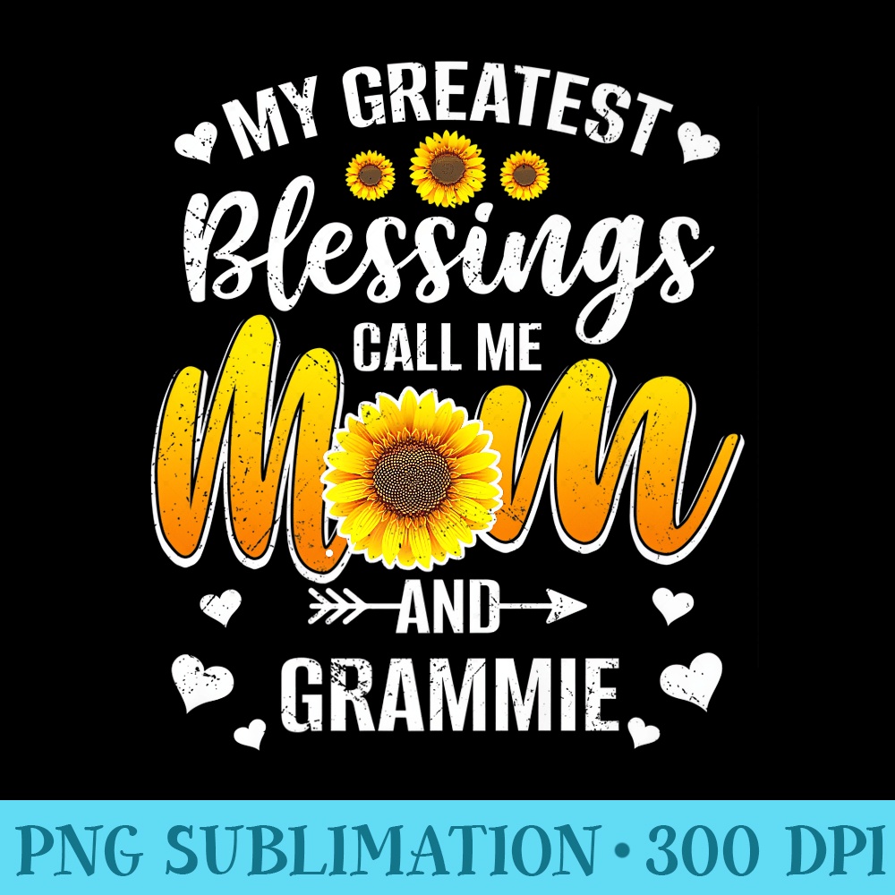 My Greatest Blessings Call Me Mom And Grammie Mother Day Premium - PNG Art Files - Spice Up Your Sublimation Projects