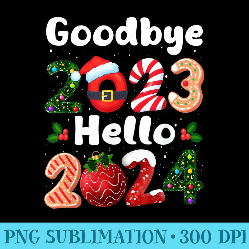 Goodbye 2023 Hello 2024 Merry Christmas Happy New Year 2024 - PNG design downloads - Eco Friendly And Sustainable Digital Products