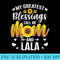 My Greatest Blessings Call Me Mom And Lala Mother Day Premium - Digital PNG Downloads - Unlock Vibrant Sublimation Designs