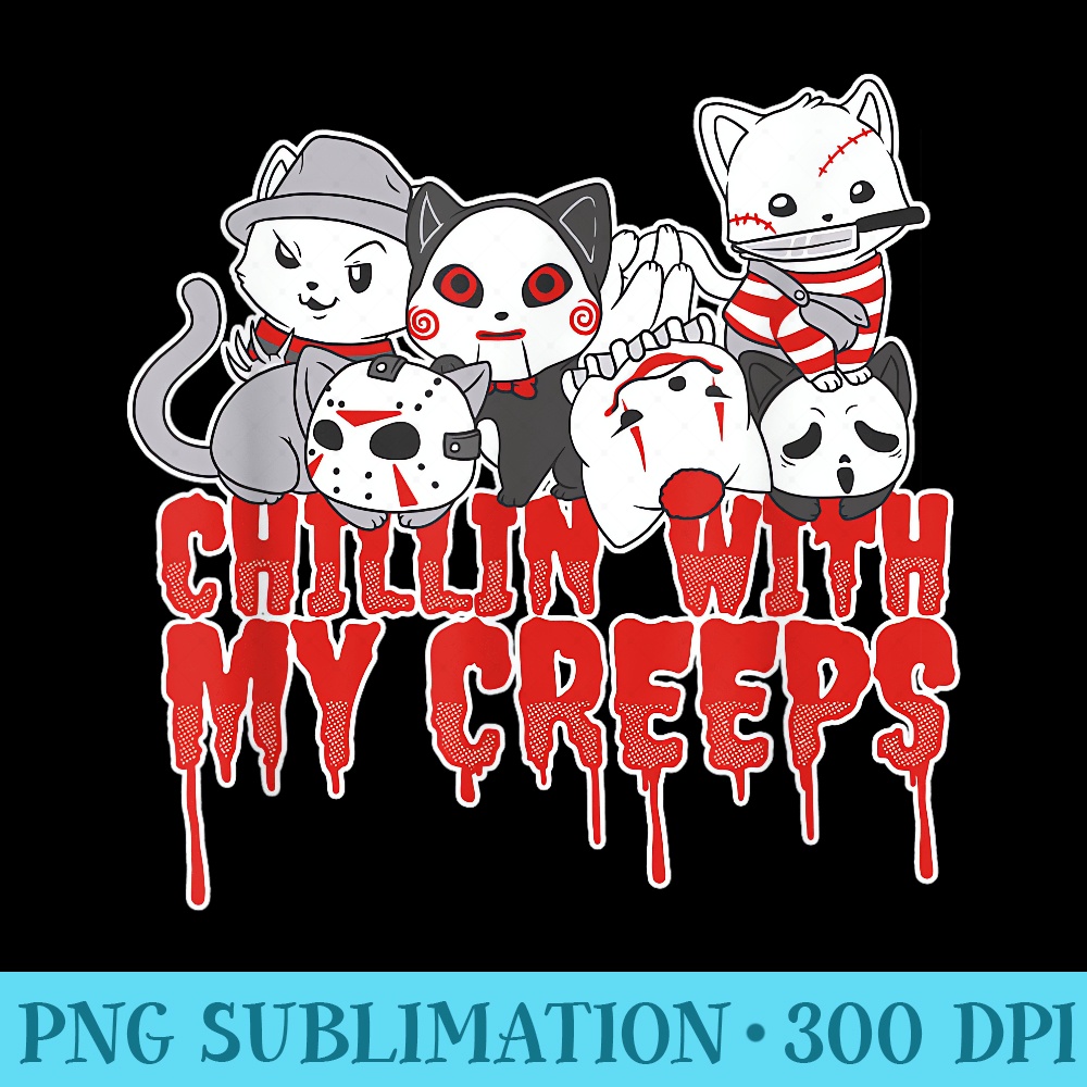 Chillin With My Creeps Cat Horror Serial Killer Halloween - Exclusive PNG designs - Boost Your Success with this Inspirational PNG Download