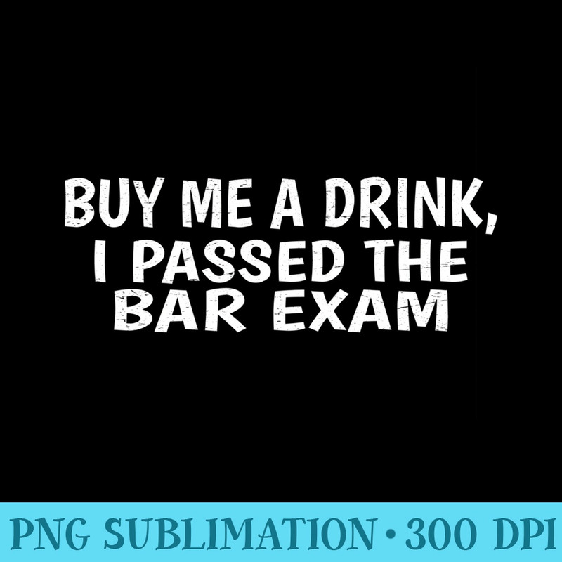 Buy Me A Drink, I Passed The Bar Exam - PNG Templates - Bold & Eye-catching