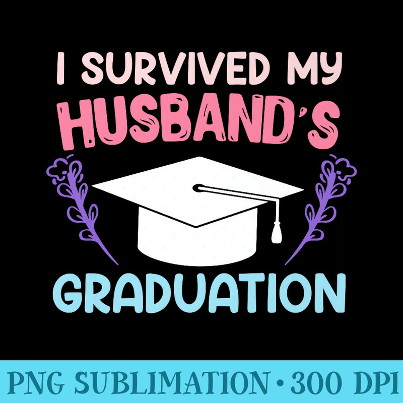 Doctoral Thesis Survived my Husbands Graduation Wife Premium - Unique Sublimation PNG Download - Perfect for Personalization