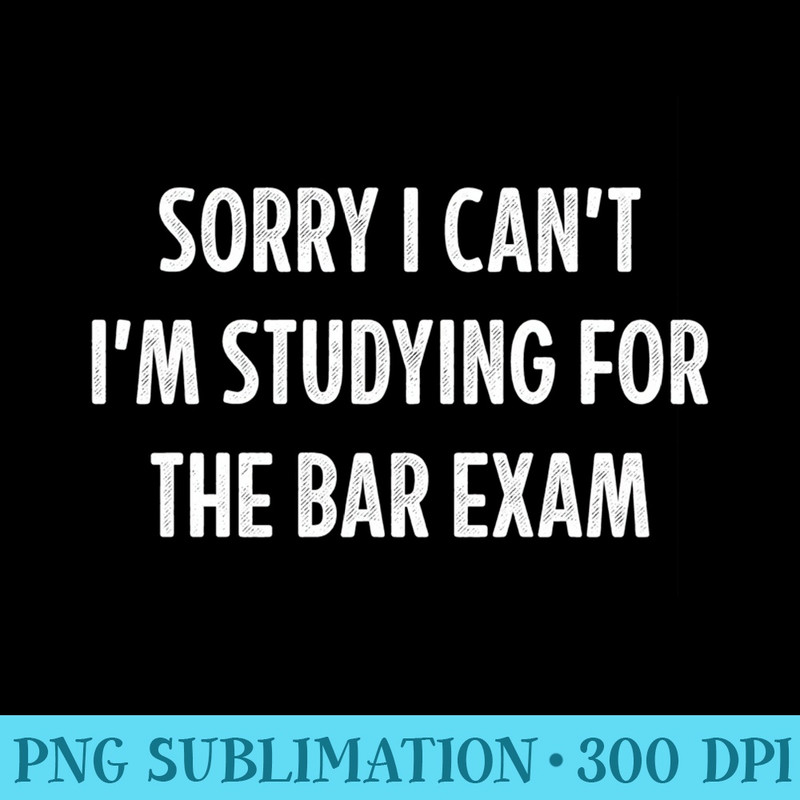 Sorry I Cant Im Studying For The Bar Exam Retro - Exclusive PNG designs - Lifetime Access To Purchased Files