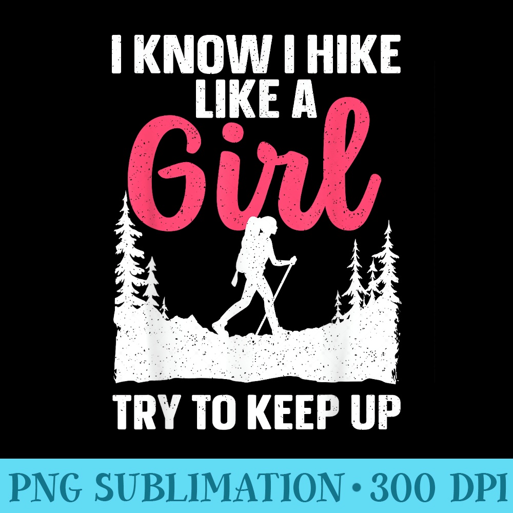 Hiking Art For Men Outdoor Nature Hiker Camping Hike - Digital PNG Downloads - Fashionable and Fearless