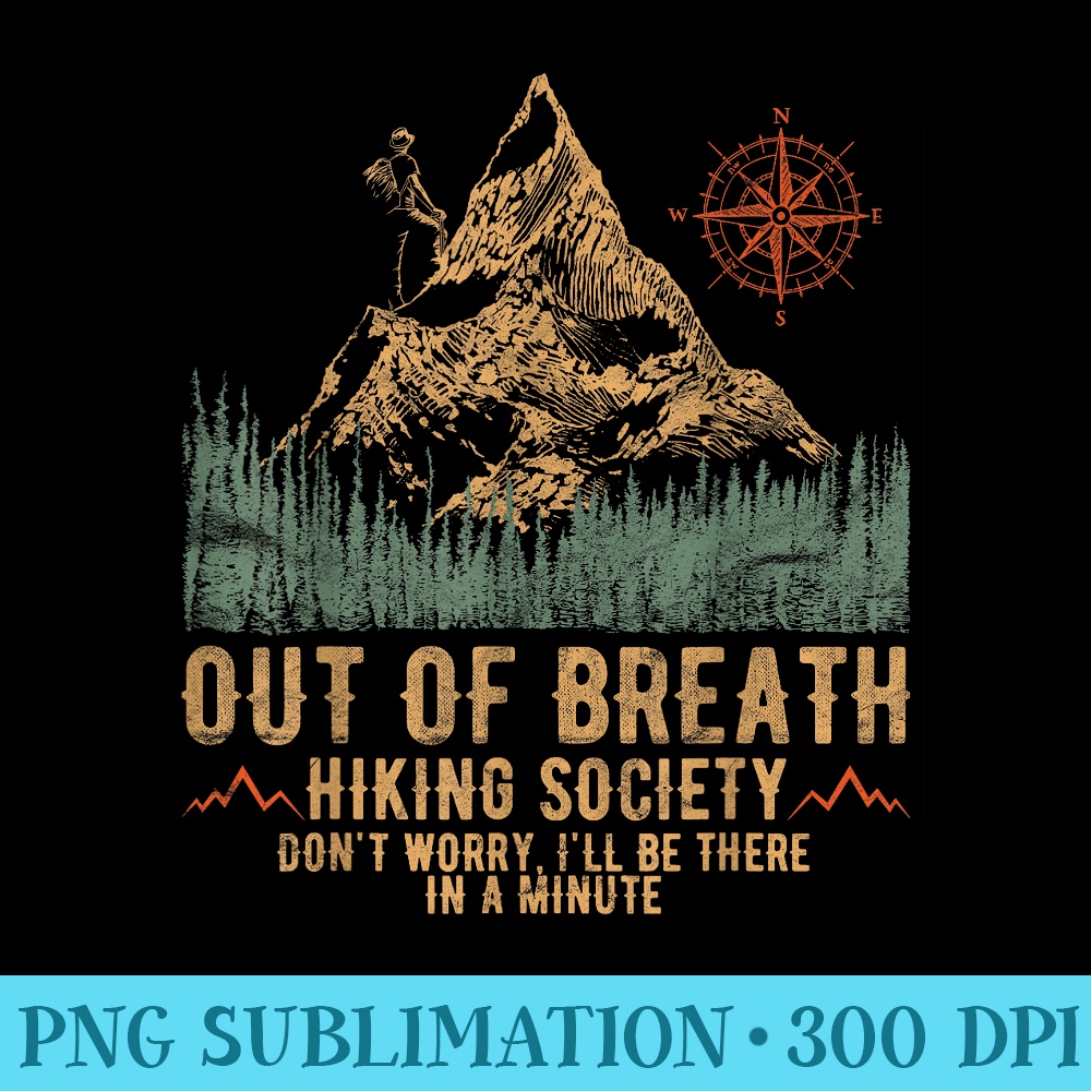 Out Of Breath Hiking Society Funny Mountain Climbing - High Quality PNG Files - Unleash Your Creativity