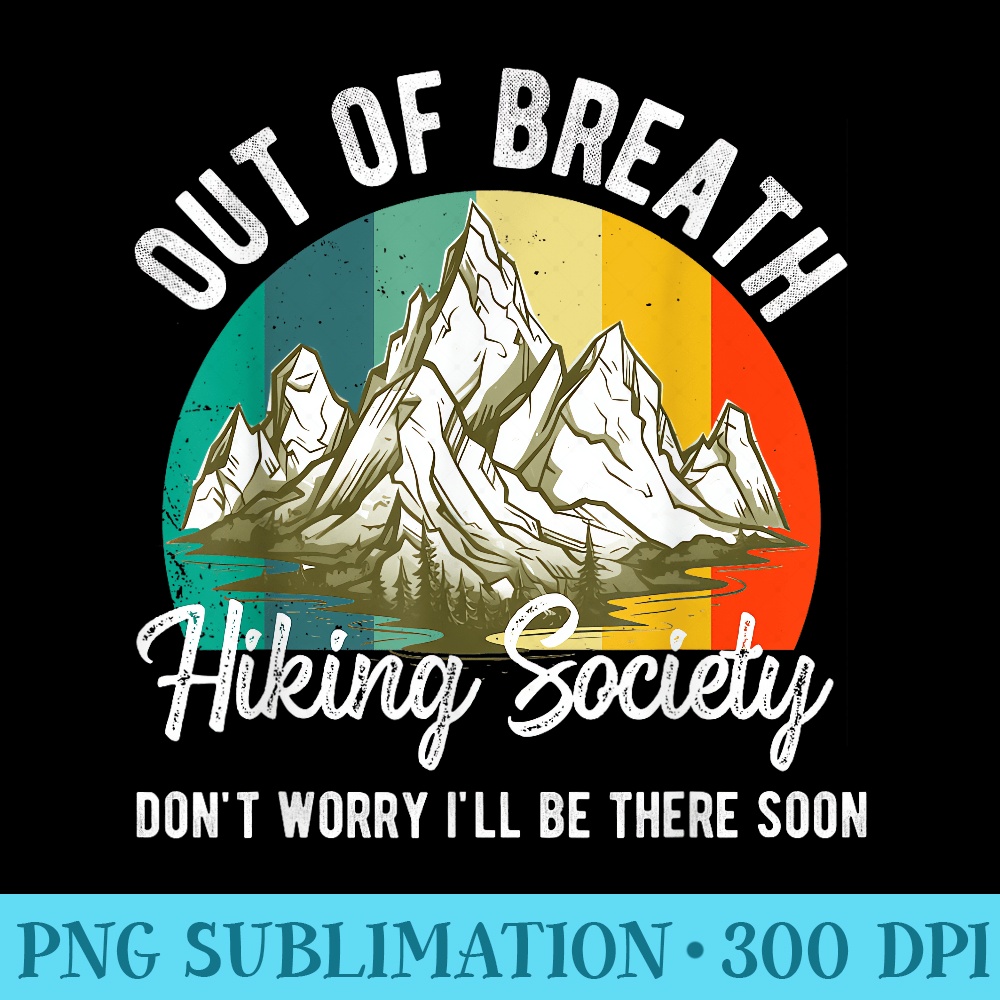 Out of Breath Hiking Society For Men Hiker Nature Love - Mug Sublimation PNG - Instantly Transform Your Sublimation Projects