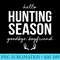 Sarcastic Hello Hunting Season Goodbye friend Deer - Unique Sublimation PNG Download - Boost Your Success with this Inspirational PNG Download