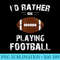 Id Rather Be Playing Football Men, , - PNG Transparent Background Download - Perfect for Sublimation Mastery