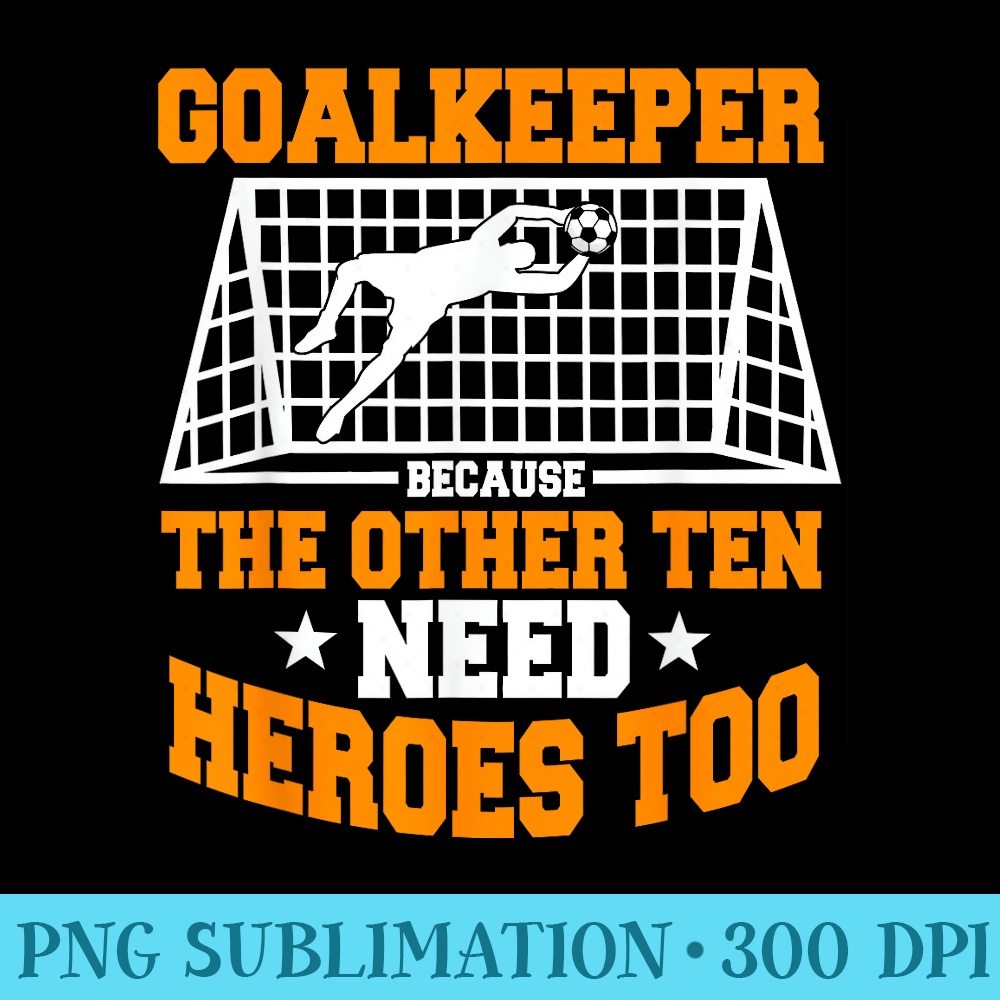 Goalie Soccer Player Goalkeeper Sport Team Keeper Goaltender - PNG Templates Download - Transform Your Sublimation Creations
