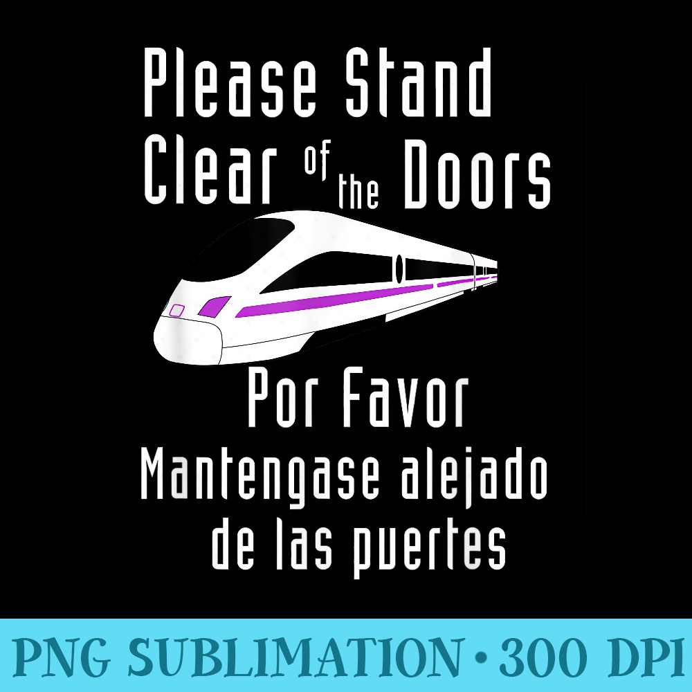 Funny Monorail Please Stand Clear of the Doors Por Favor - PNG Download Artwork - Easy-To-Print And User-Friendly Designs