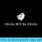 Chicks Will Be Chicks Minimal - PNG Graphics Download - Transform Your Sublimation Creations