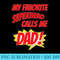 My Favorite Superhero Calls Me Dad T From Child - PNG Download High Quality - Defying the Norms