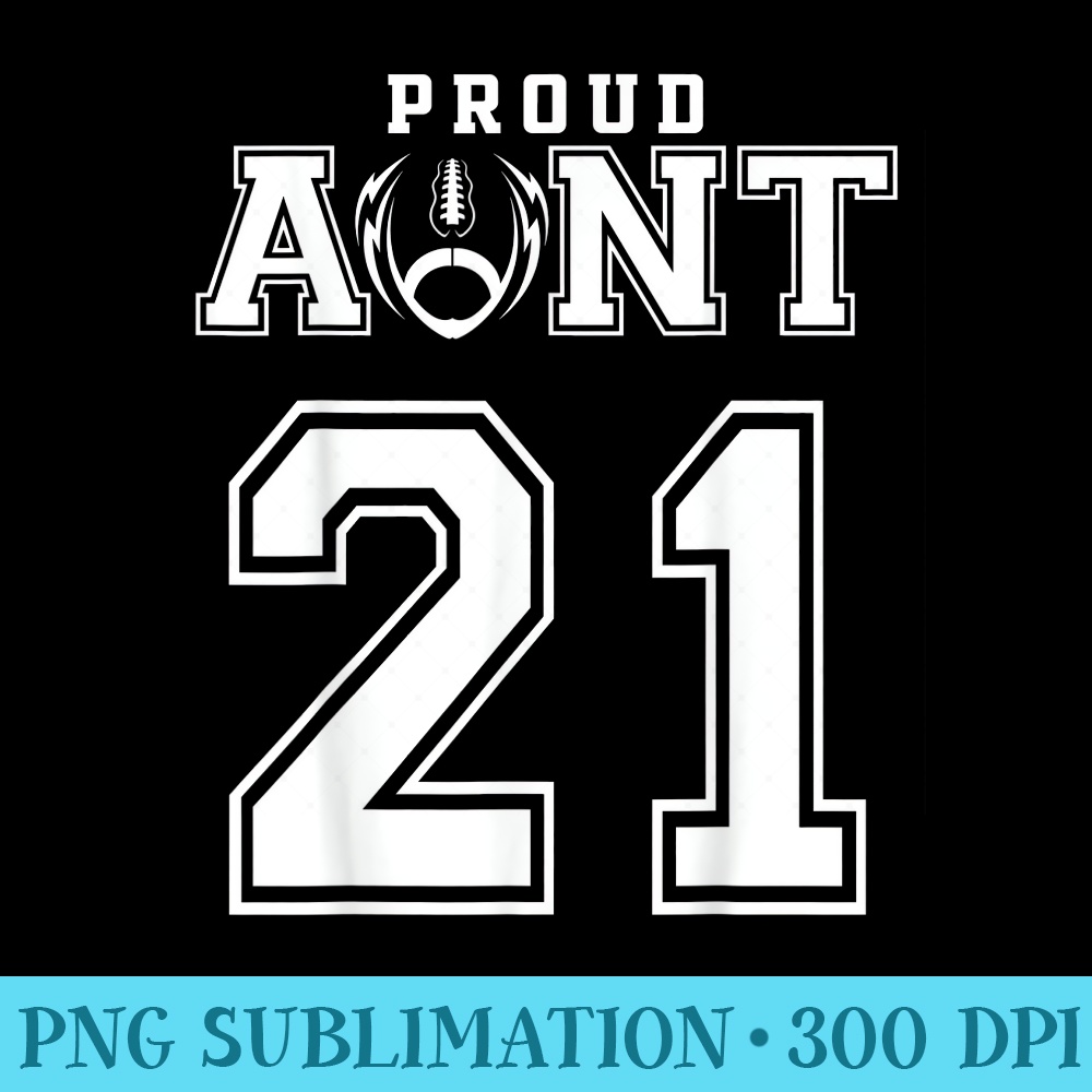 Custom Proud Football Aunt Number 21 Personalized For - Shirt Artwork Download - Unique And Exclusive Designs