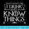 I Drink and I Know Things - Transparent PNG download - Unique And Exclusive Designs