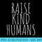 Raise Kind Humans Proud Mama Mom Positive Message - Shirt Clipart Free PNG - Quick And Seamless Download Process
