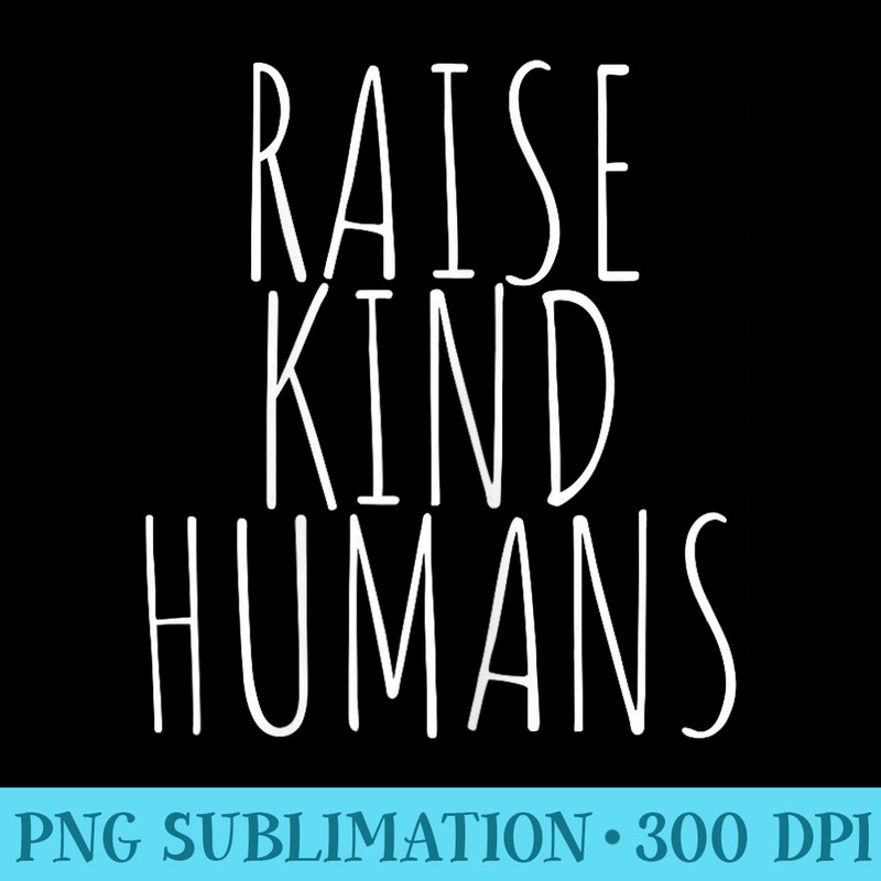 Raise Kind Humans Proud Mama Mom Positive Message - Shirt Clipart Free PNG - Quick And Seamless Download Process