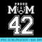 s Custom Proud Football Mom Number 42 Personalized For - PNG Design Files - Boost Your Success with this Inspirational PNG Download