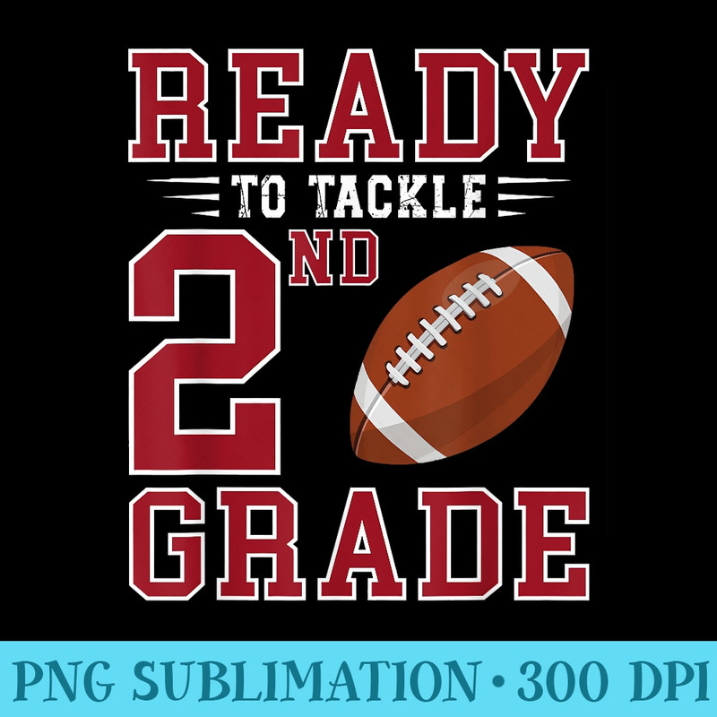 Ready to Tackle 2nd Grade Back to School First Day of School - Sublimation artwork PNG download - Perfect for Sublimation Art