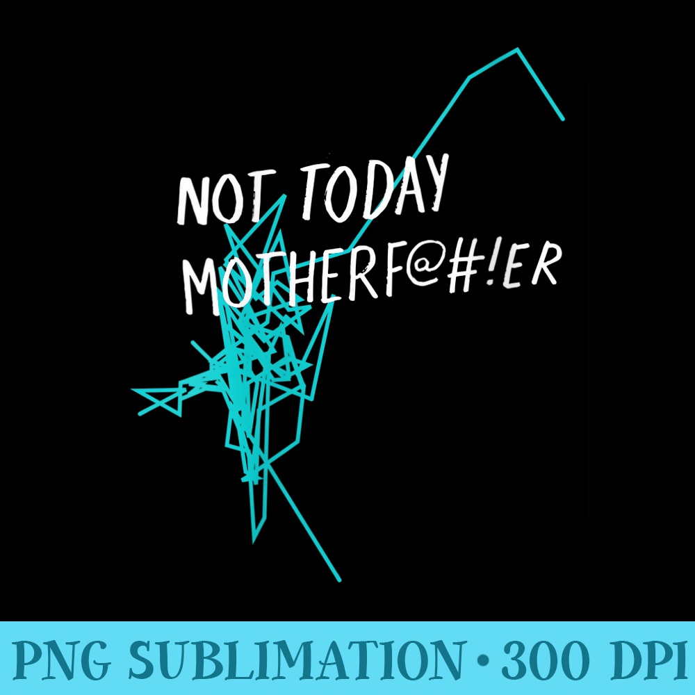 s Not Today Motherfer NTMF Official - PNG design downloads - Eco Friendly And Sustainable Digital Products