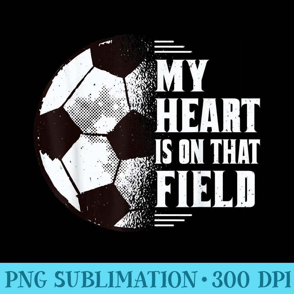 My heart is on that Field Soccer Mom Outfit - Shirt Printing Template PNG - Add a Festive Touch to Every Day