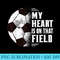My heart is on that Field Soccer Mom Outfit - Shirt Printing Template PNG - Add a Festive Touch to Every Day