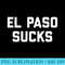 El Paso Sucks - Download Transparent PNG Images - Unlock Vibrant Sublimation Designs