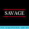 T that says the Word SAVAGE on it Adult Youth - PNG Download Library - Eco Friendly And Sustainable Digital Products